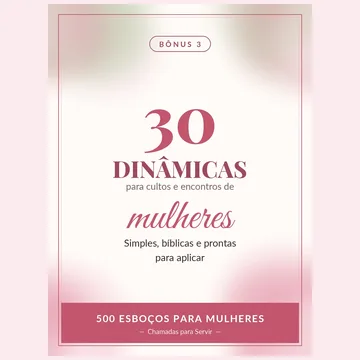 30 Dinâmicas para Cultos e Encontros de Mulheres